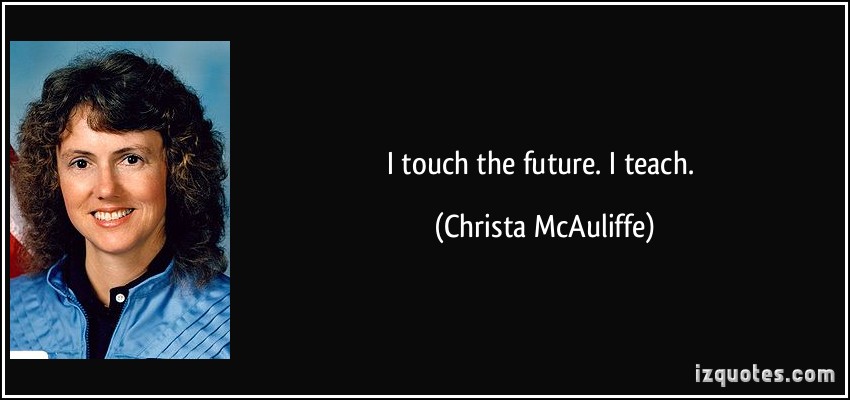 I touch the future- I teach